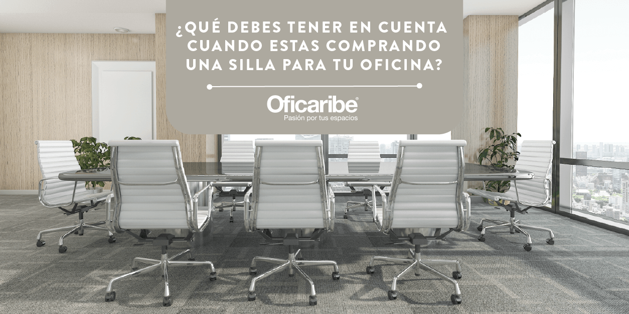 ¿QUÉ DEBES TENER EN CUENTA CUANDO ESTÁS COMPRANDO UNA SILLA PARA TU OFICINA?